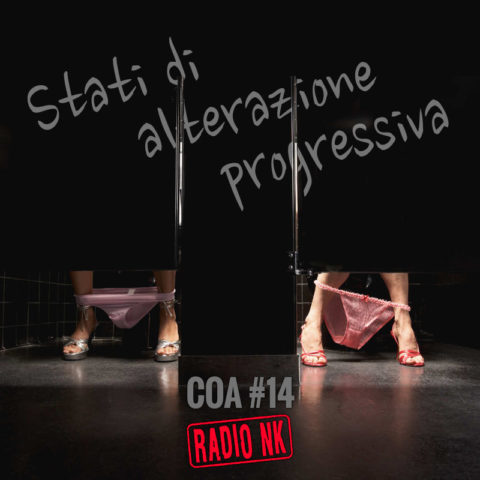 COA #14 – “Stati di alterazione progressiva”