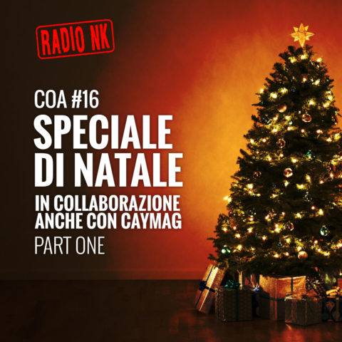 COA #16 – Speciale di natale in collaborazione anche con caymag – Parte 1