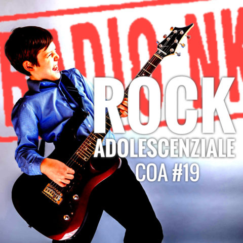 COA #19 – Rock adolescenziale.