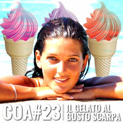 COA #23 – Il gelato al gusto scarpa.