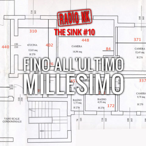 The SINK #10 – Fino All’Ultimo Millesimo