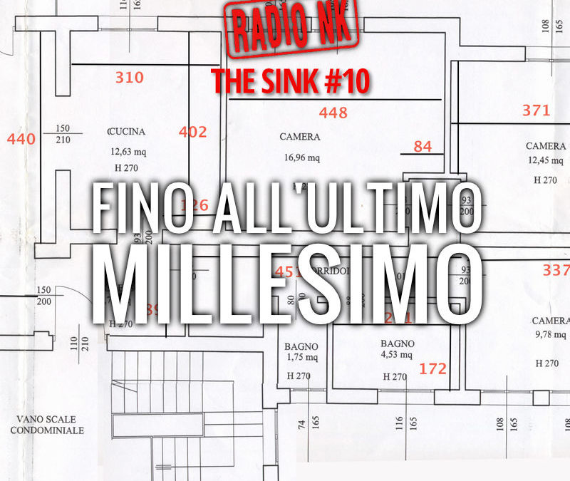 The SINK #10 – Fino All’Ultimo Millesimo