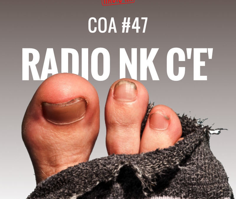 COA #47 – Radio nk c’e’.