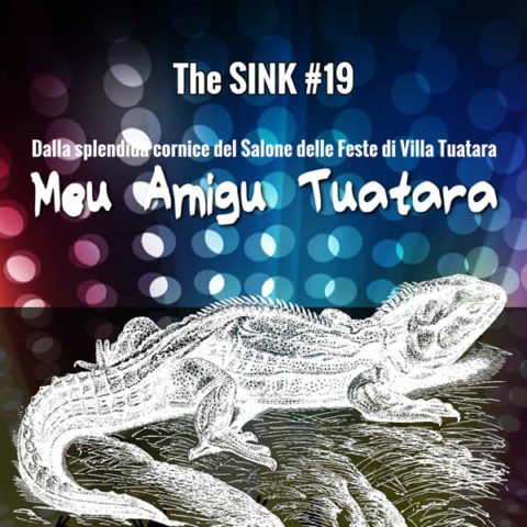 The SINK #19: Meu amigu Tuatara.