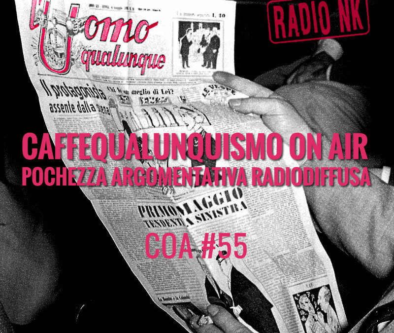 Caffequalunquismo On Air #55 – POCast. Pochezza argomentativa radiodiffusa.
