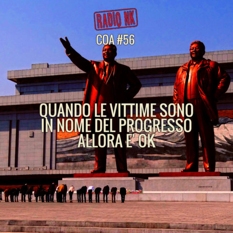 COA #56 – Quando le vittime sono in nome del progresso alla fine è ok.