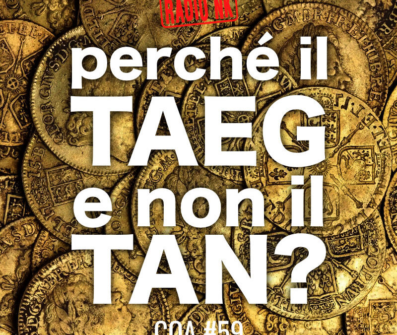 COA #59 – Perchè il TAEG e non il TAN.