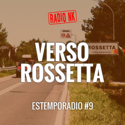 ESTEMPORADIO #9- Verso Rossetta