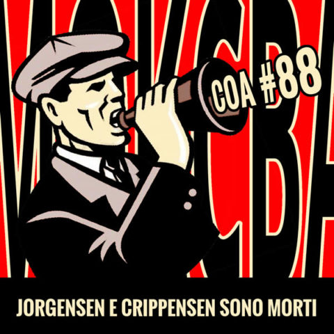 COA #88: Jorgensen e Crippensen sono morti.