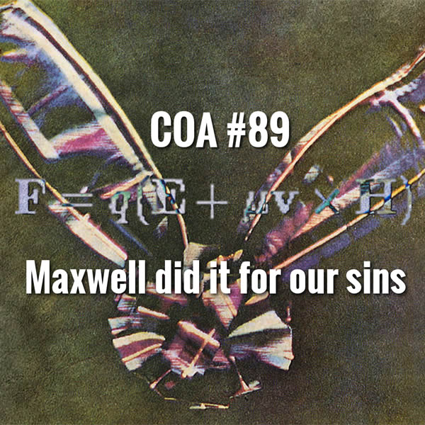 COA #89: Maxwell did it for our sins.