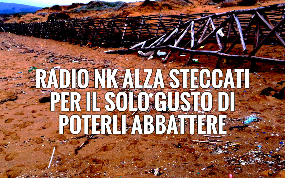 COA #92 – Radio NK alza steccati per il solo gusto di poterli abbattere.