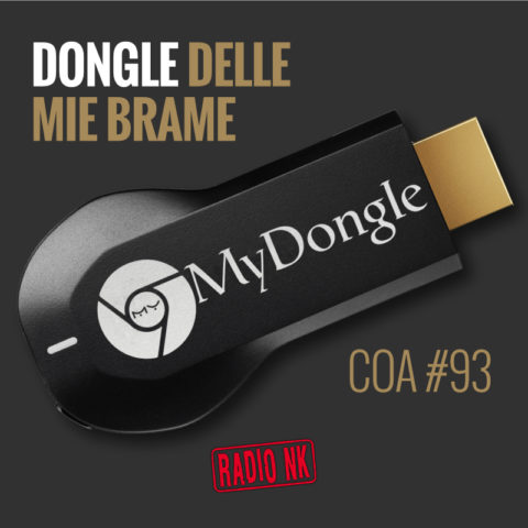 COA #93 – Dongle delle mie brame