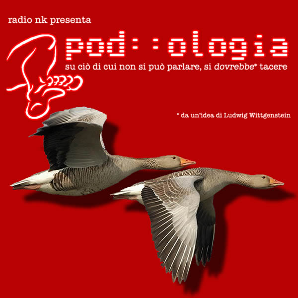 POD::OLOGIA #04 – Solo le oche che osano volano.