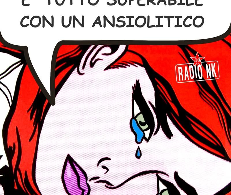 COA #152 – E’ tutto superabile con un ansiolitico