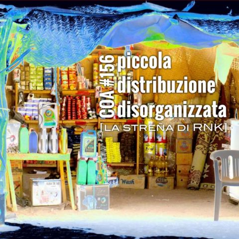 COA #156 – Piccola distribuzione disorganizzata (aka la streña di RNK)