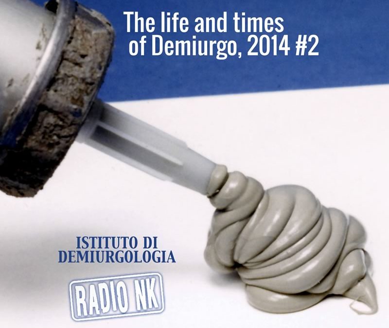 The life and times of Demiurgo, 2014 #2