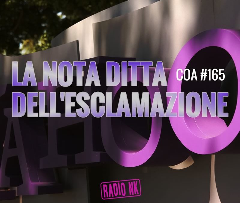 COA #165 – La nota ditta dell’esclamazione