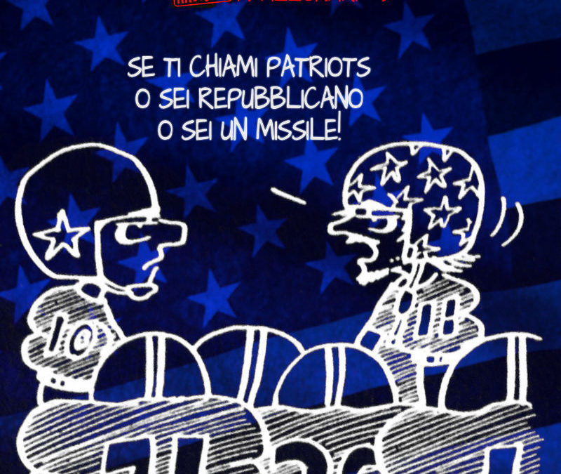 I Pallonari #3 – Se ti chiami Patriots o sei un Repubblicano o sei un missile!
