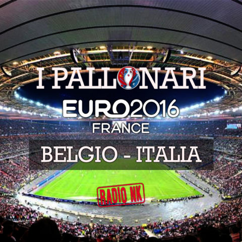 I Pallonari #5 – Euro 2016 – Belgio vs Italia