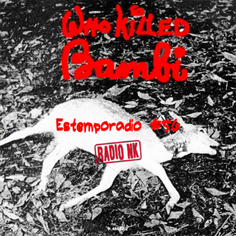 Estemporadio #56 – Who Killed Bambi?