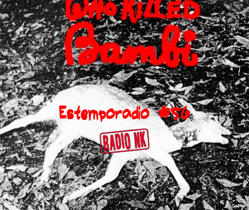 Estemporadio #56 – Who Killed Bambi?