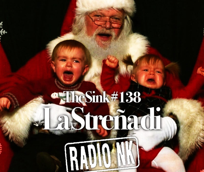 The SINK #138 – La Streña di Radio NK