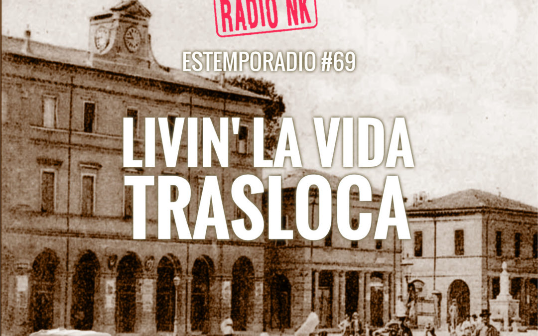 Estemporadio #69 – Livin’ la vida trasloca