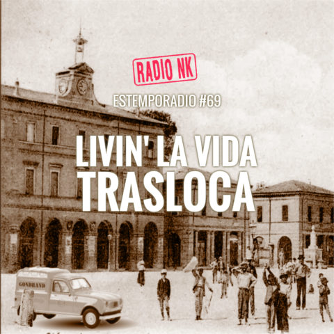 Estemporadio #69 – Livin’ la vida trasloca