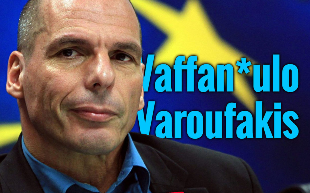 COA #175 – Vaffan*ulo Varoufakis